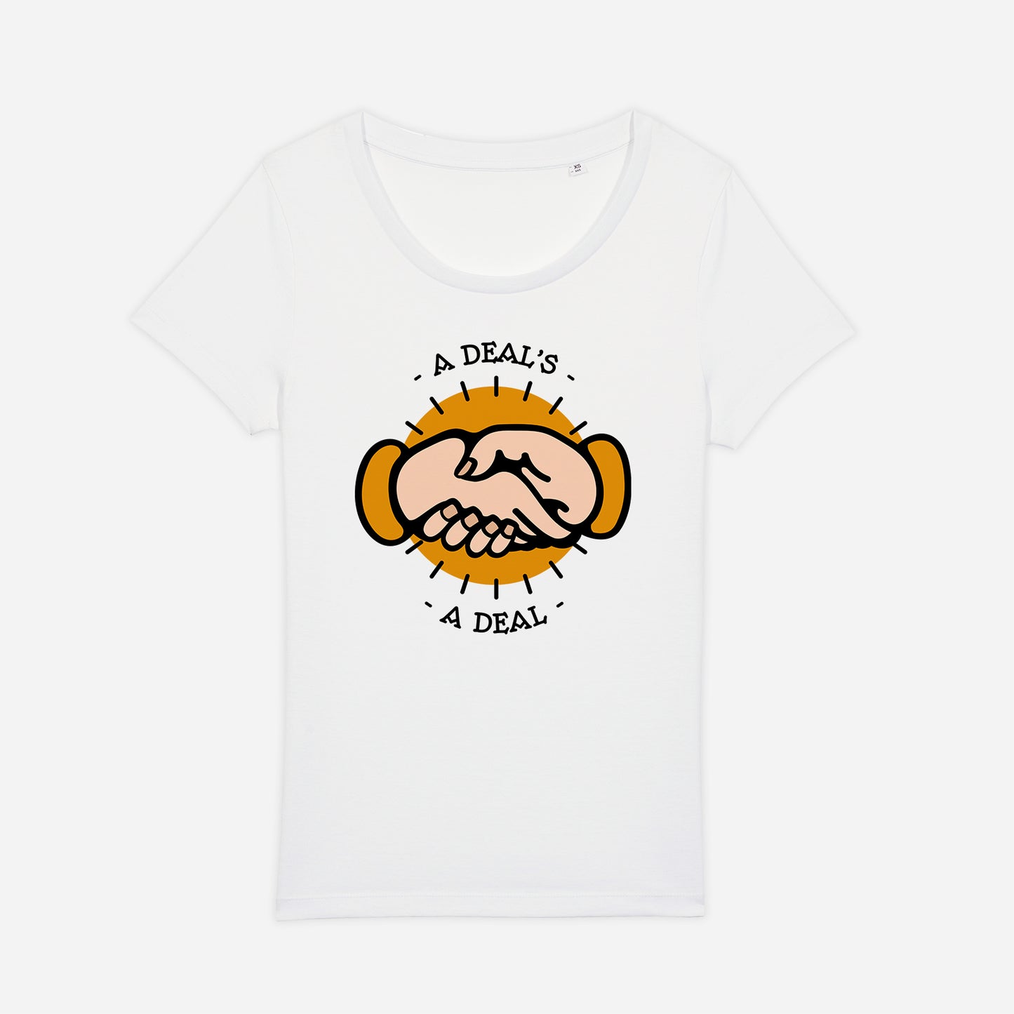 Tricou femei A deal is a deal